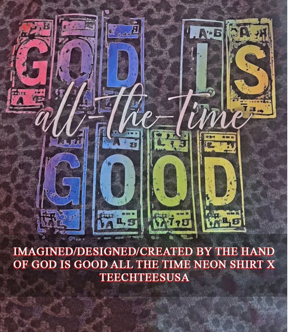 God is good all the time neon shirt