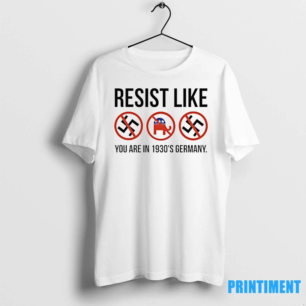 Resist Like You Are In 1930s Germany Tshirts Sweater