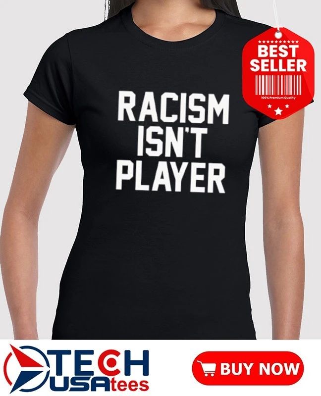 Racism isn’t player shirt