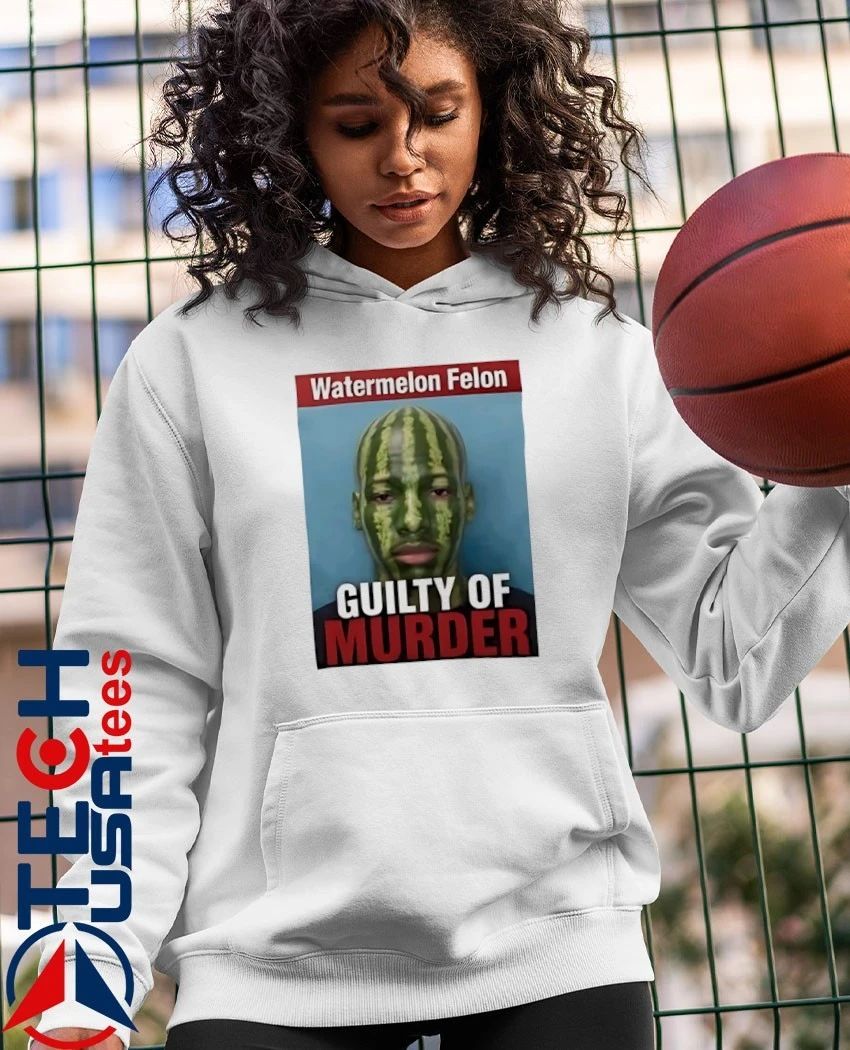 Watermelon Felon Guilty of Murder shirt