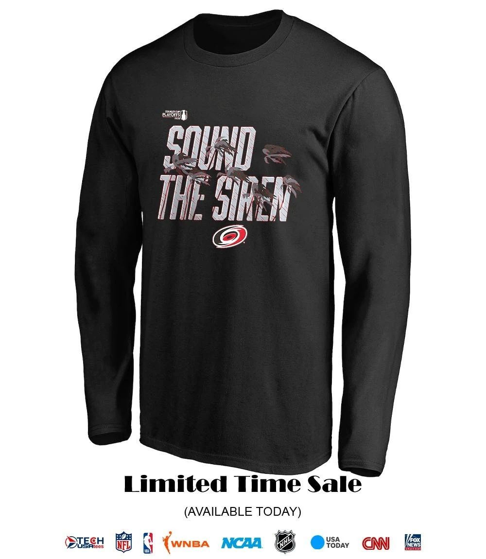 Sound The Siren Carolina Hurricanes 2026 Stanley Cup Playoffs Hometown slogan shirt