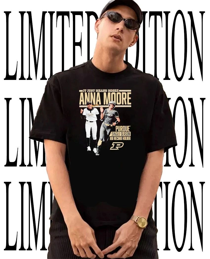 It just mean Moore Single Season RBI record holder Anna Moore Purdue Boilermakers shirt