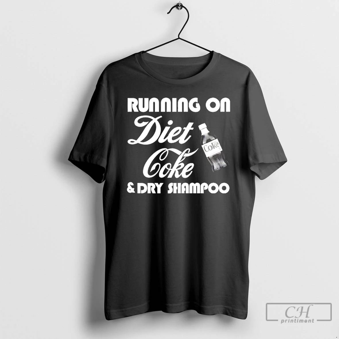 Classic Running On Diet Coke And Dry Shampoo T Shirts