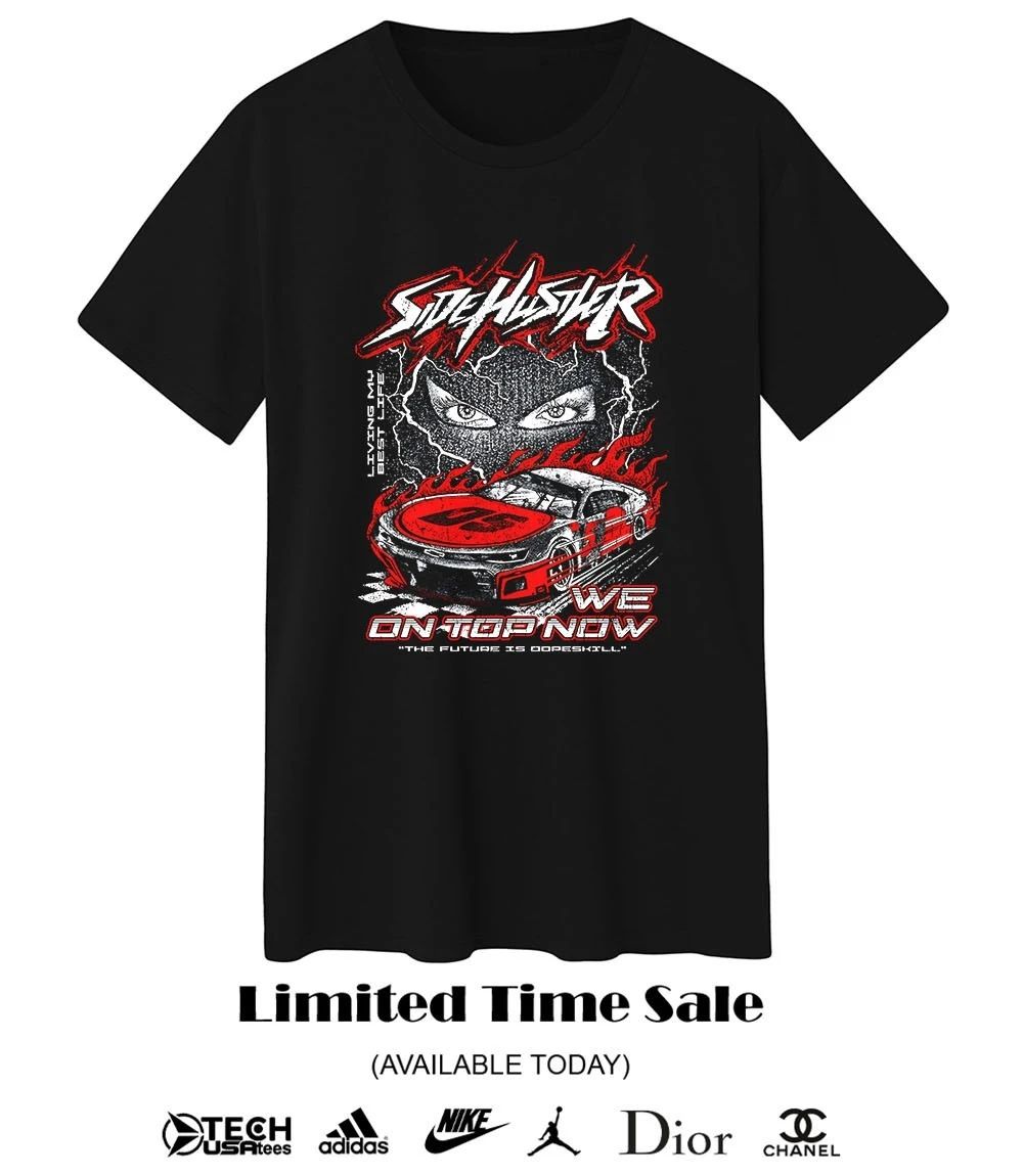 Side Hustler we on top now shirt