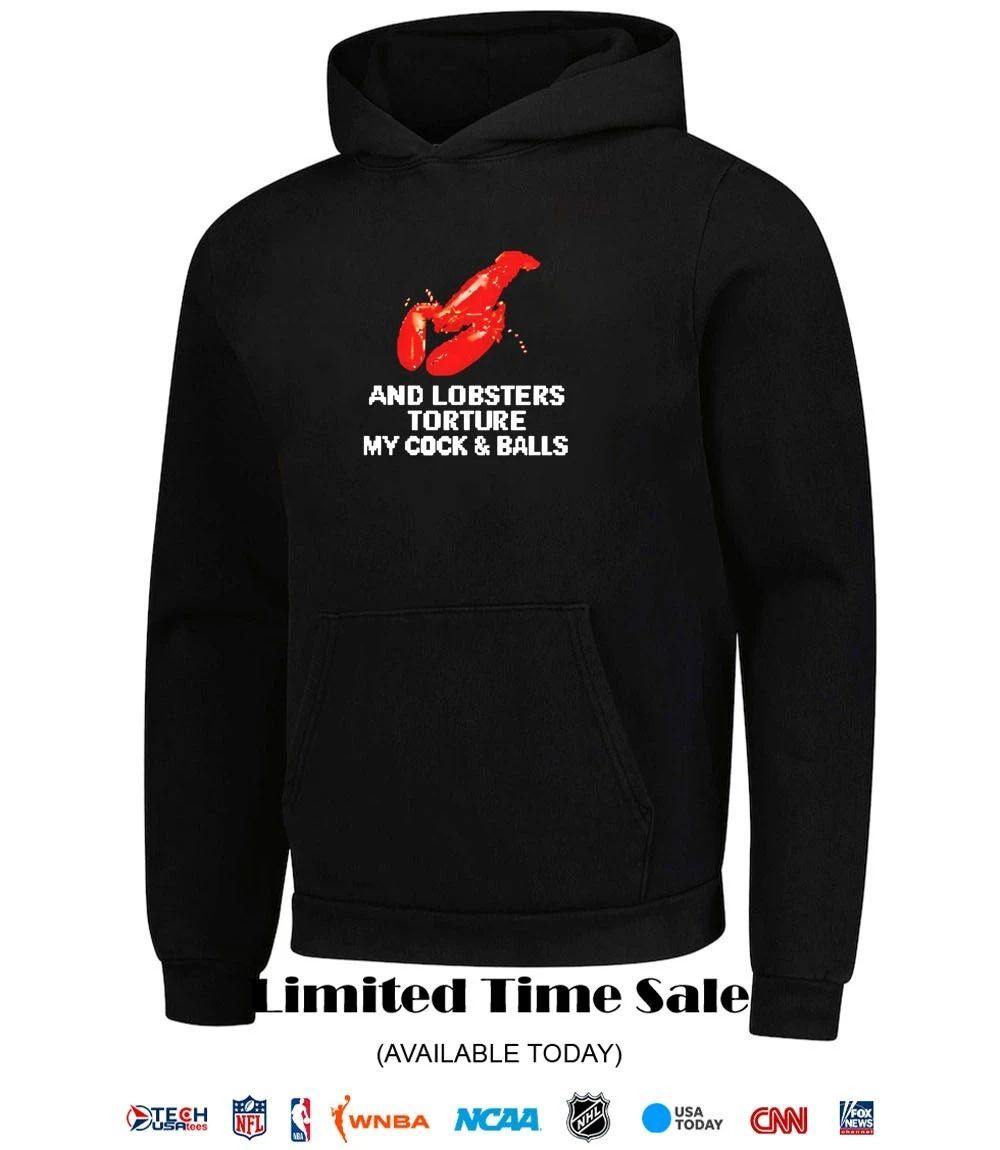 and lobsters torture my cock and balls shirt