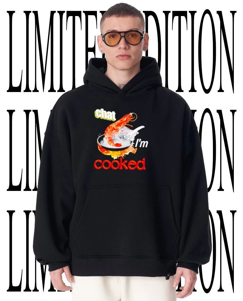 Chat I’m cooked cooking shrimp hoodie