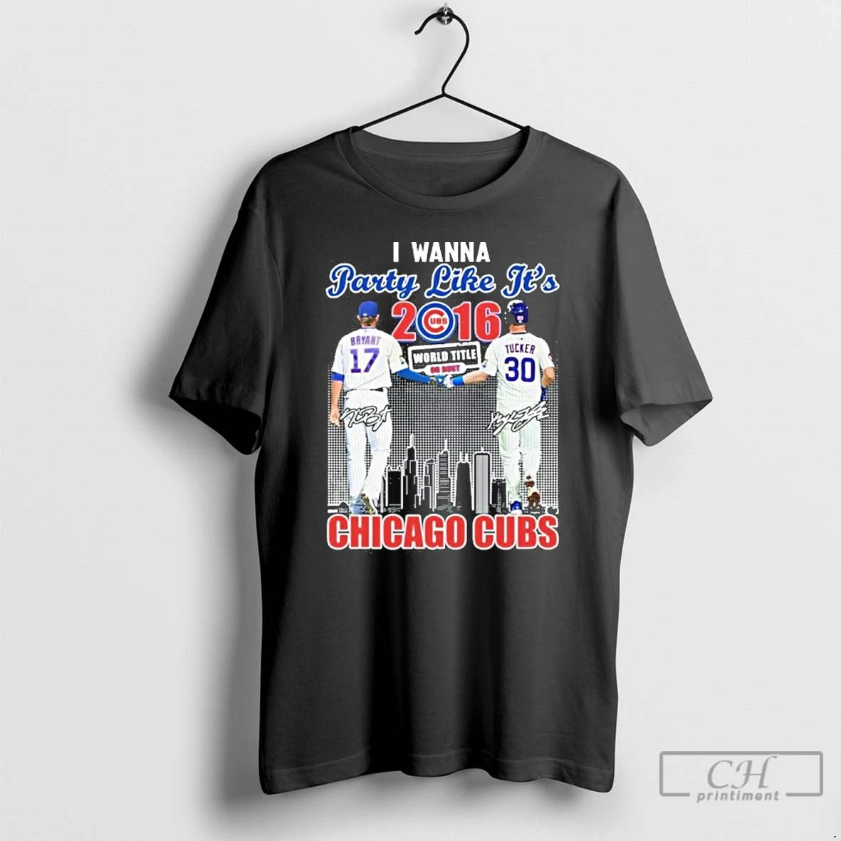 Classic I Wanna Party Like Its 2016 World Title Player Signature City Chicago Cubs
