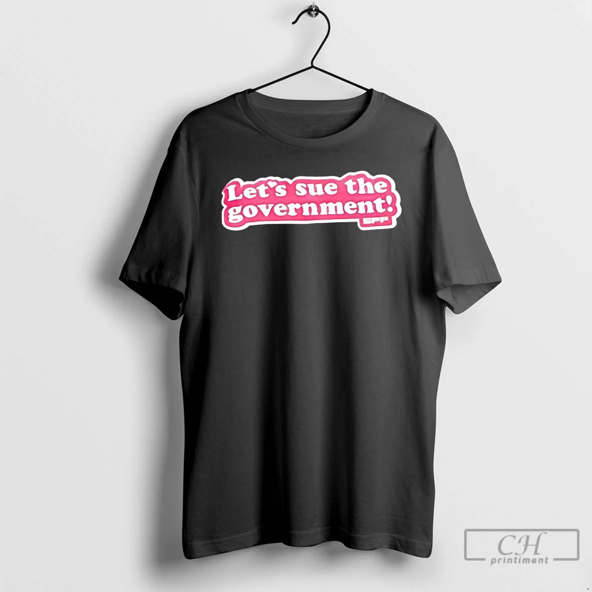 Classic Lets Sue The Government Eff T Shirts