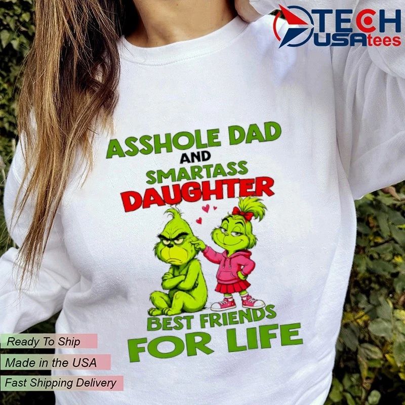 Grinch Asshole dad and smartass daughter best friends shirt