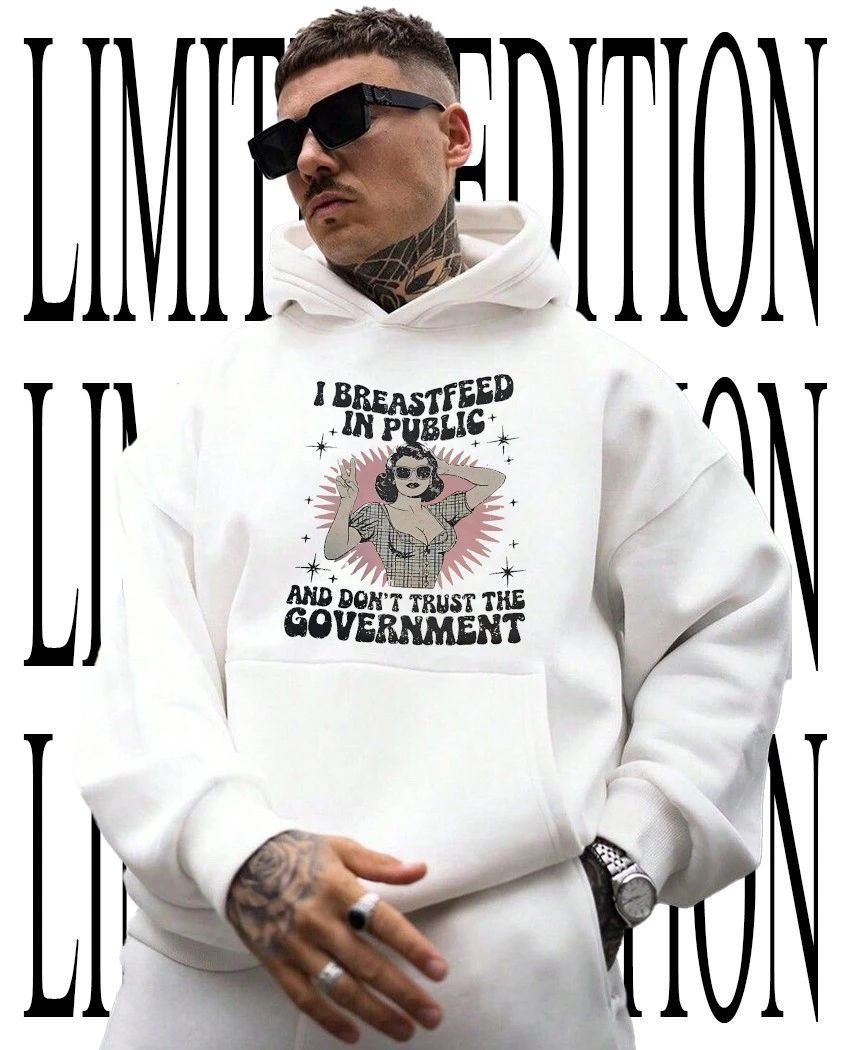 I breastfeed in public and don’t trust the government shirt