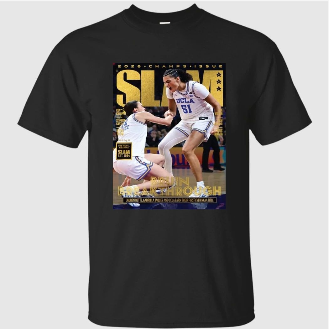 SLAM Magazine 2026 Champs Issue UCLA Bruins Women’s National Champions 2026 Poster Shirt