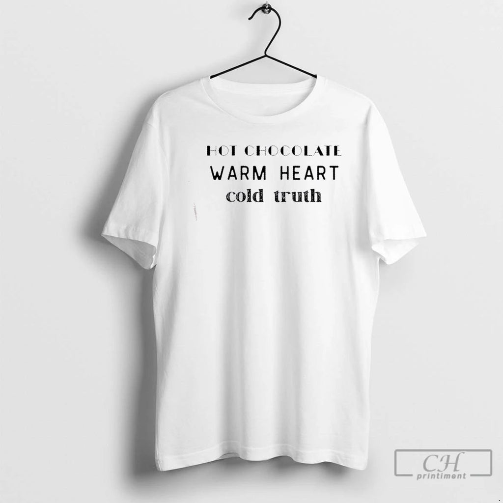 Classic Hot Chocolate Warm Heart Cold Truth T Shirts