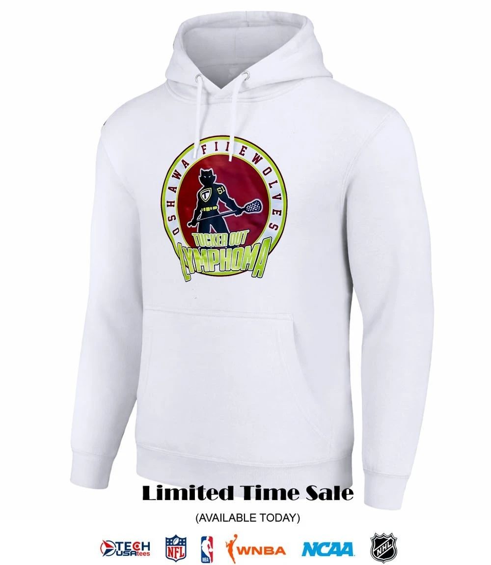 Oshawa Firewolves Lacrosse Tucker Out Lymphoma shirt