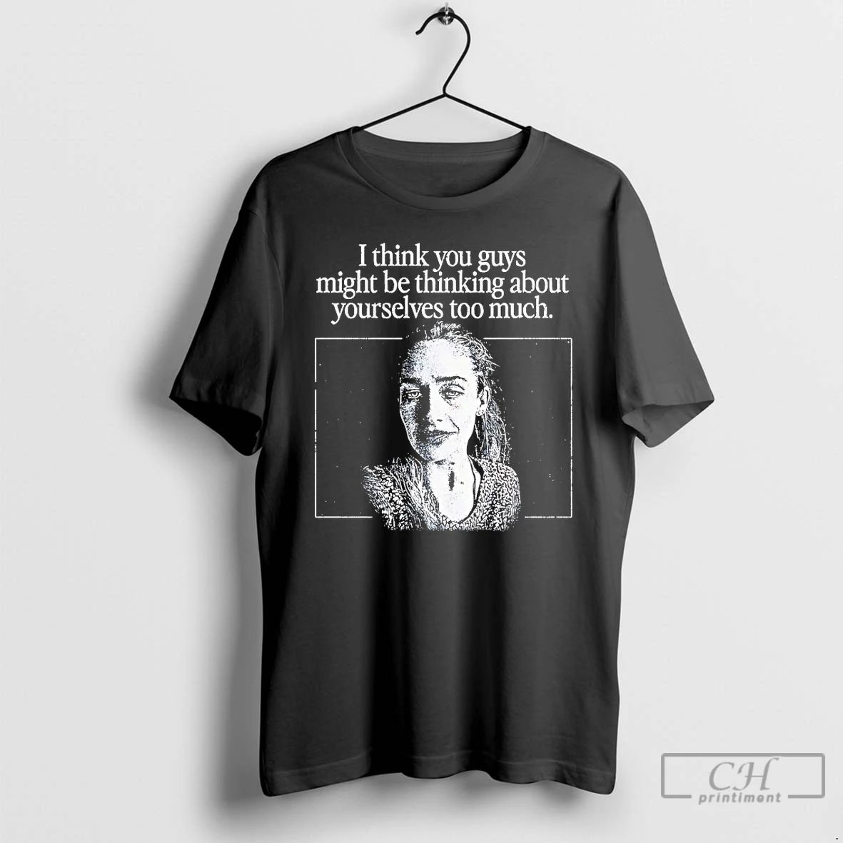 Classic I Think You Guys Might Be Thinking About Yourselves Too Much T Shirts Sweater