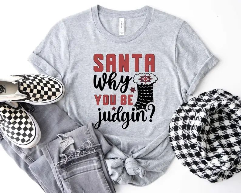 Santa Why You Be Judgin' T-Shirt