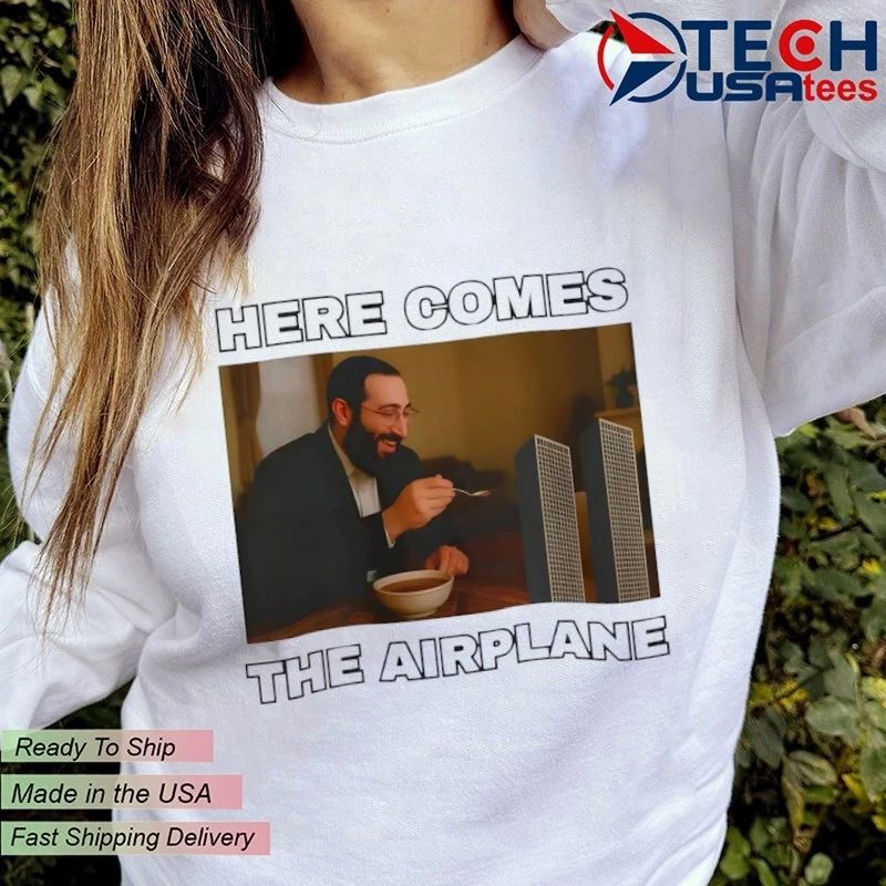 Here comes the Airplane funny shirt