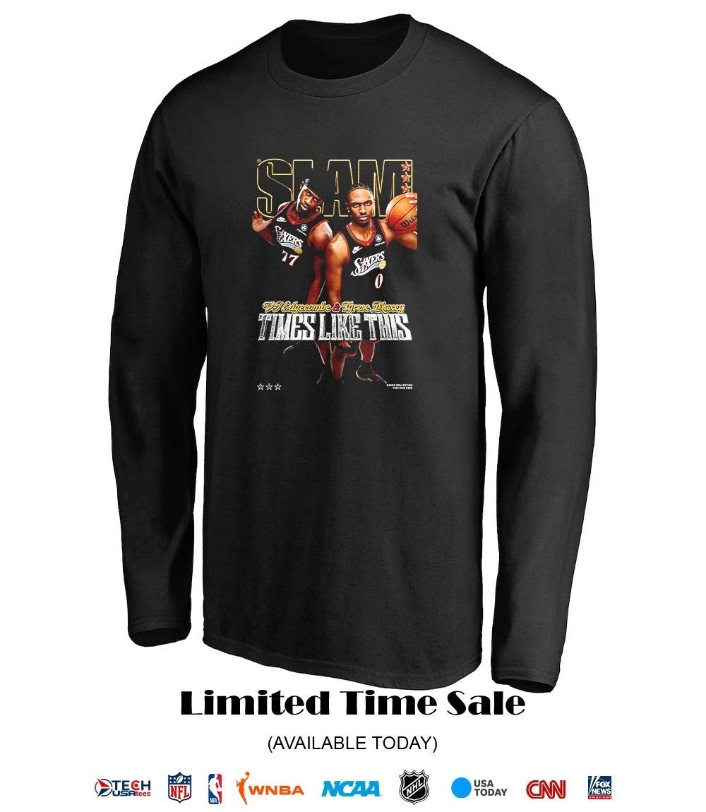 SLAM Philadelphia 76ers Tyrese Maxey and VJ Edgecombe times like this shirt