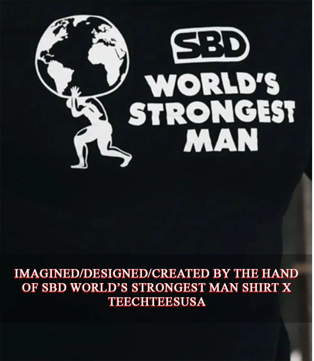 SBD World’s Strongest Man shirt