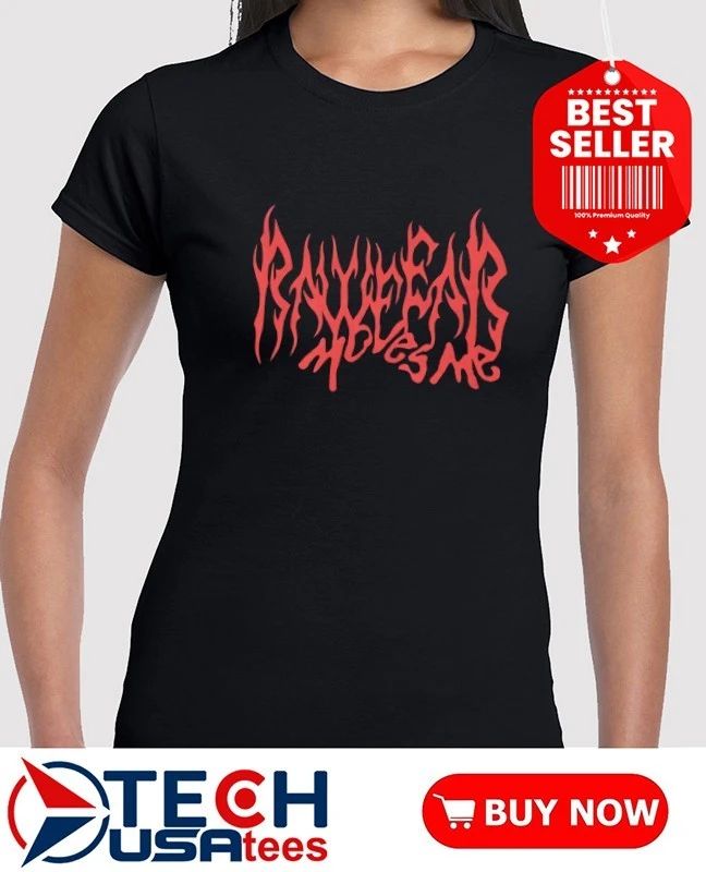 Rawfear moves me shirt