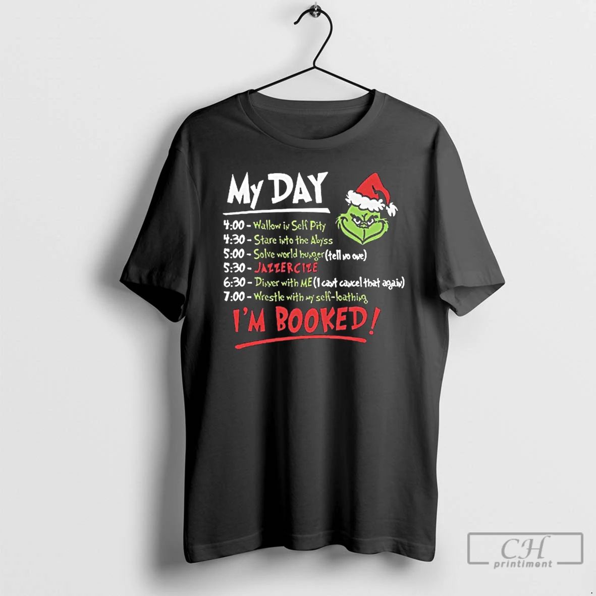 Classic The Grinch Christmas Schedule My Day Im Booked T Shirts