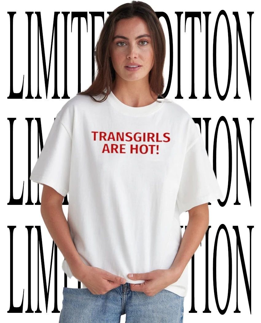 Transgirl are hot shirt