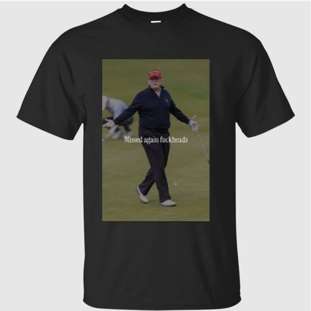 Trump Missed Again Fuckheads Cole Thomas Allen Shirt