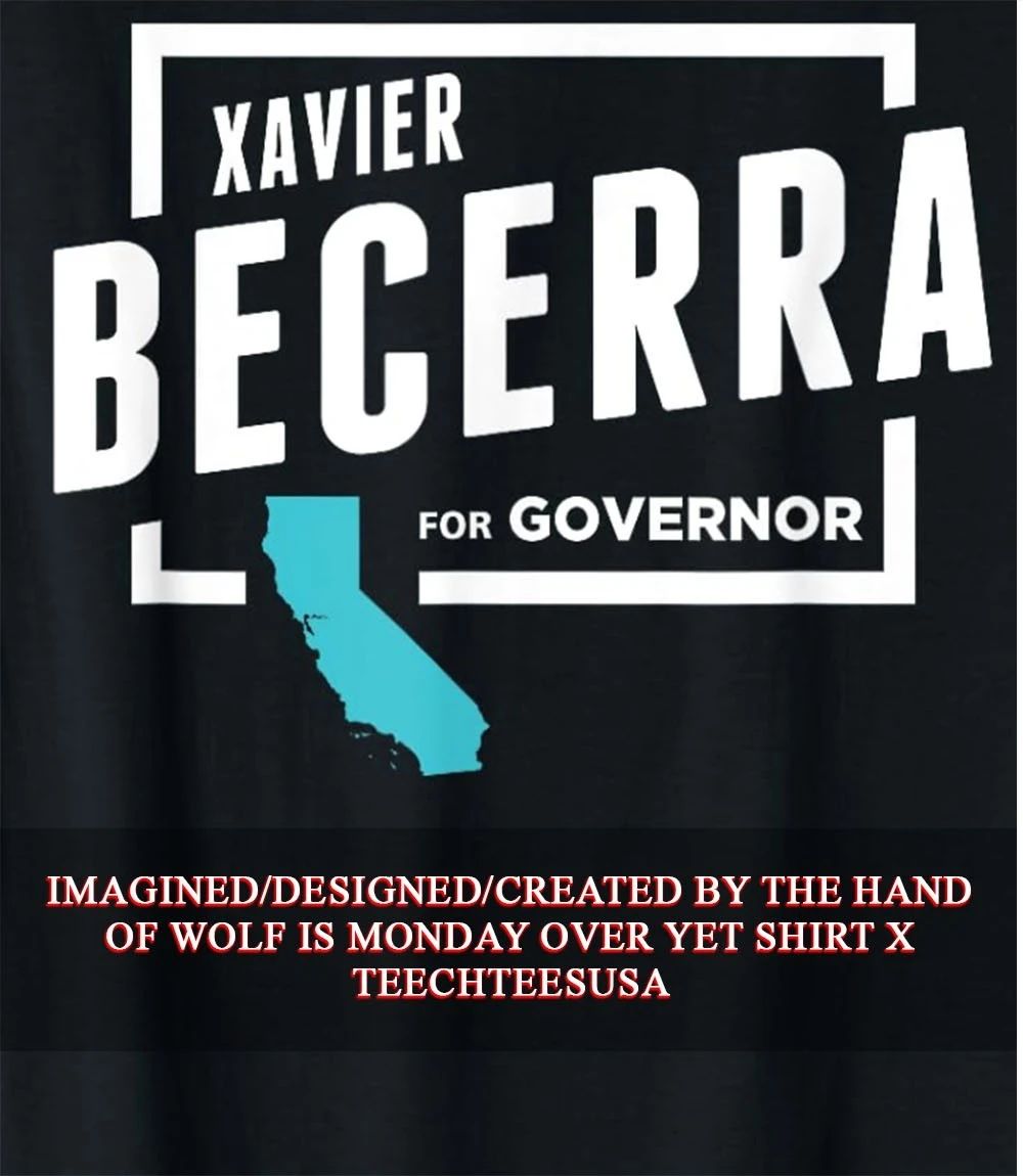 Xavier Becerra for Governor 2026 shirt