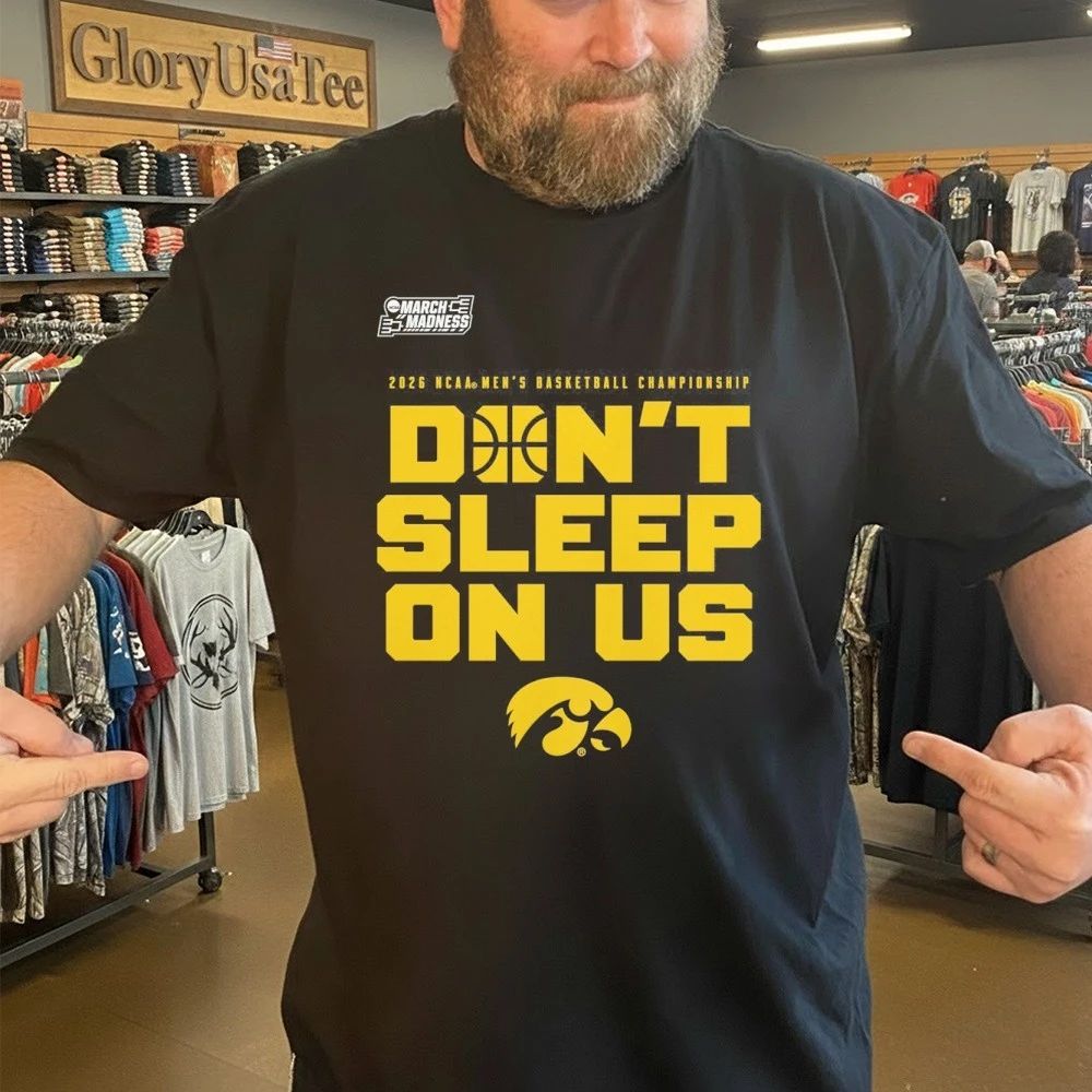 Iowa Hawkeyes 2026 NCAA Men’s Basketball Tournament March Madness Don’t Sleep On Us T-Shirt