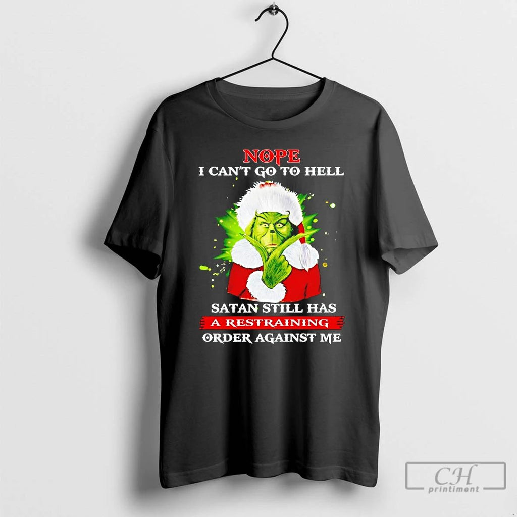 Classic The Grinch Nope I Cant Go To Hell Satan Still Has A Restraining Order