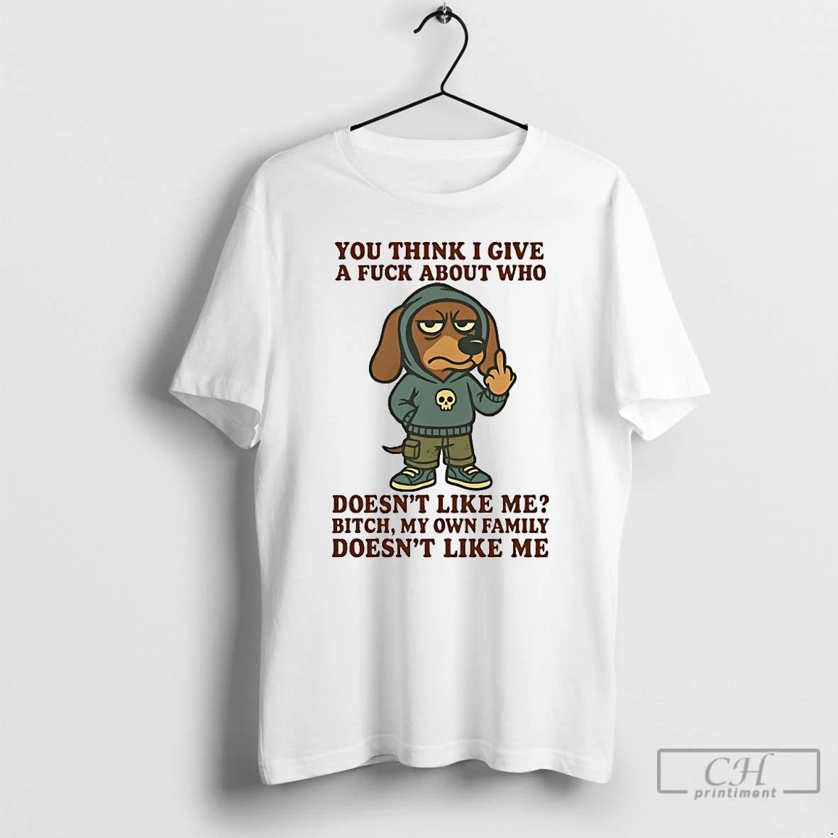 Classic Dachshund You Think I Give A Fuck About Who Doesnt Like Me Bitch My