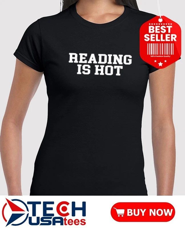 Reading is hot shirt