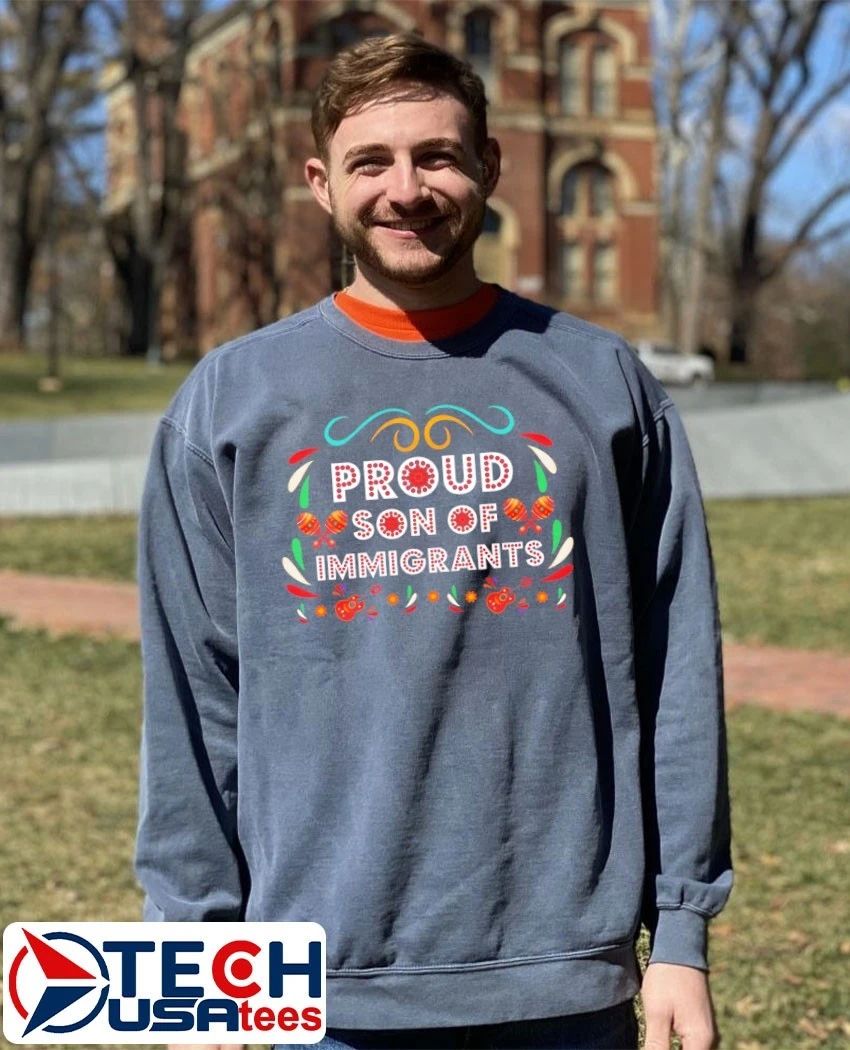 Proud son of immigrants shirt