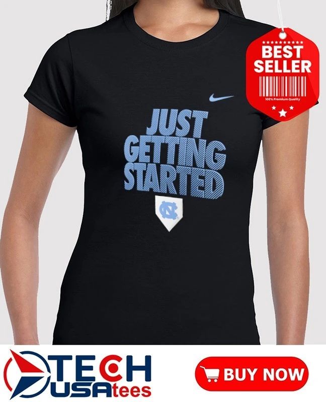 Just Getting Started North Carolina Tar Heels 2026 NCAA Baseball Men’s College World Series shirt