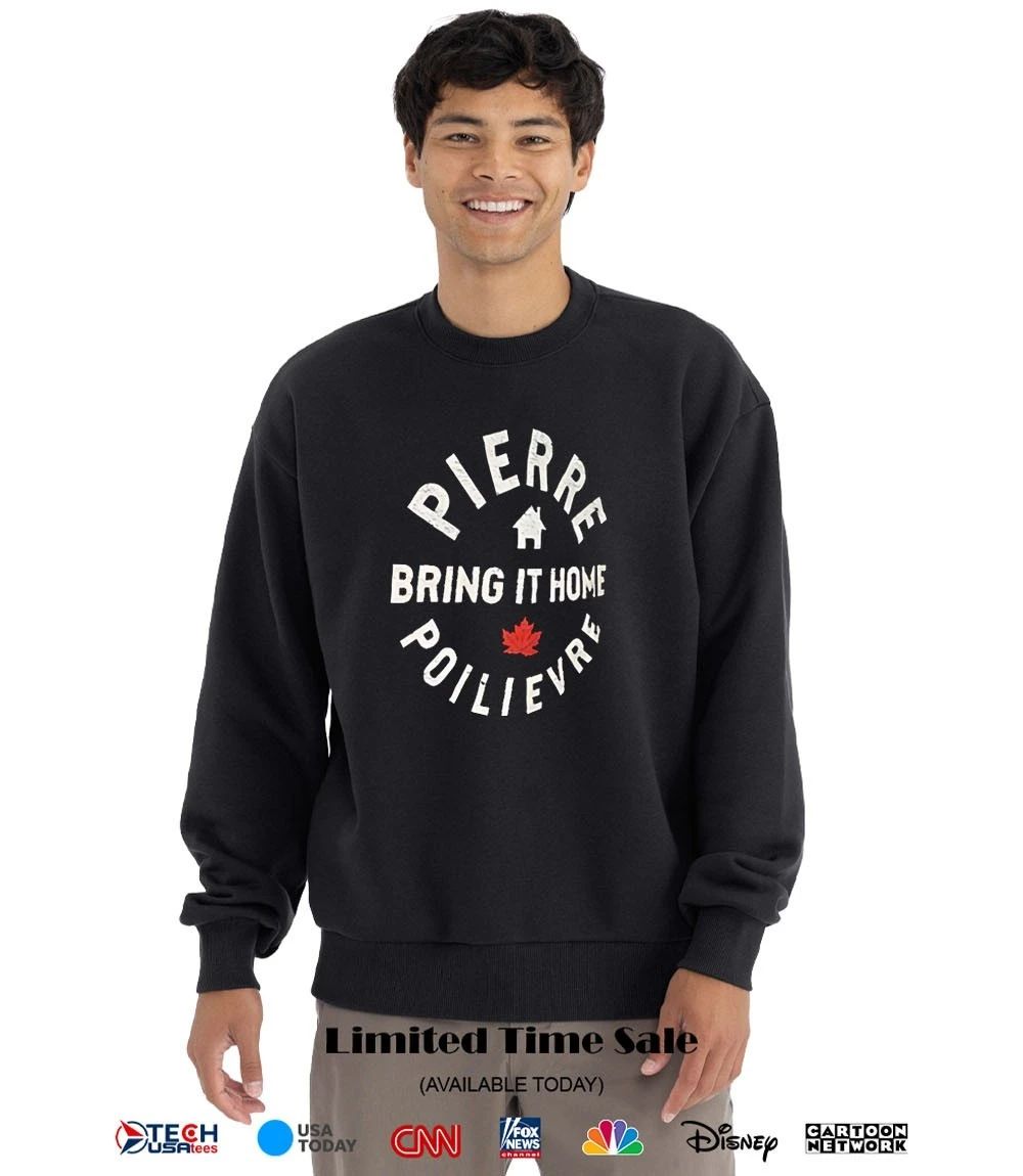 Pierre Poilievre bring it home shirt