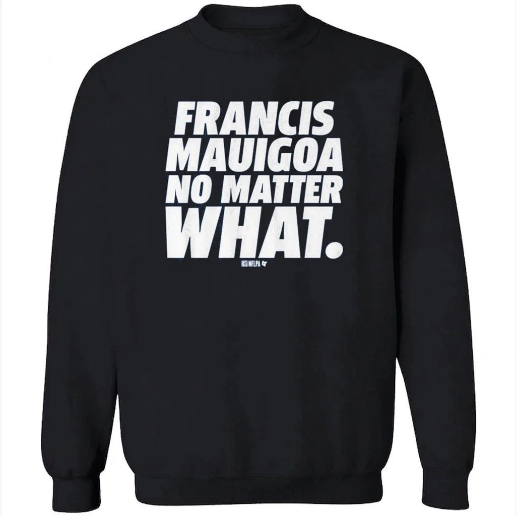 Francis Mauigoa No Matter What Shirt