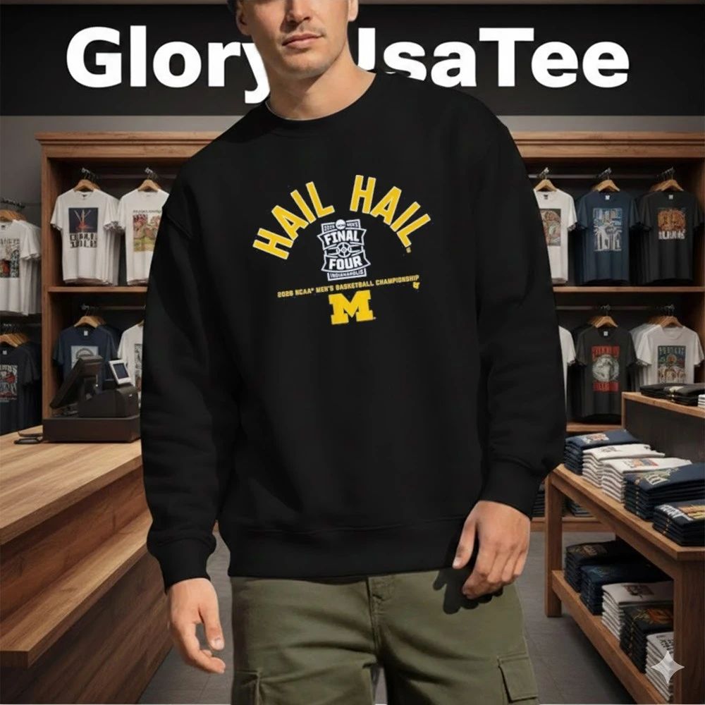 Michigan Wolverines Men’s Basketball Hail Hail 2026 Final Four Shirt