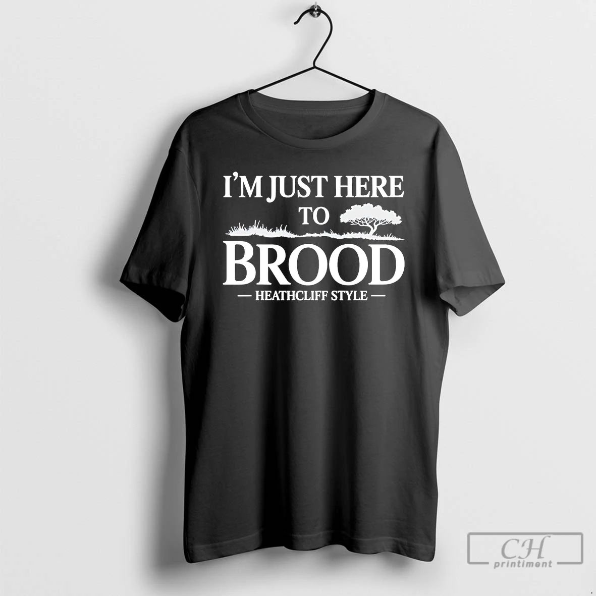 Premium I Am Just Here To Brood Heathcliff Style Wuthering Heights T Shirts