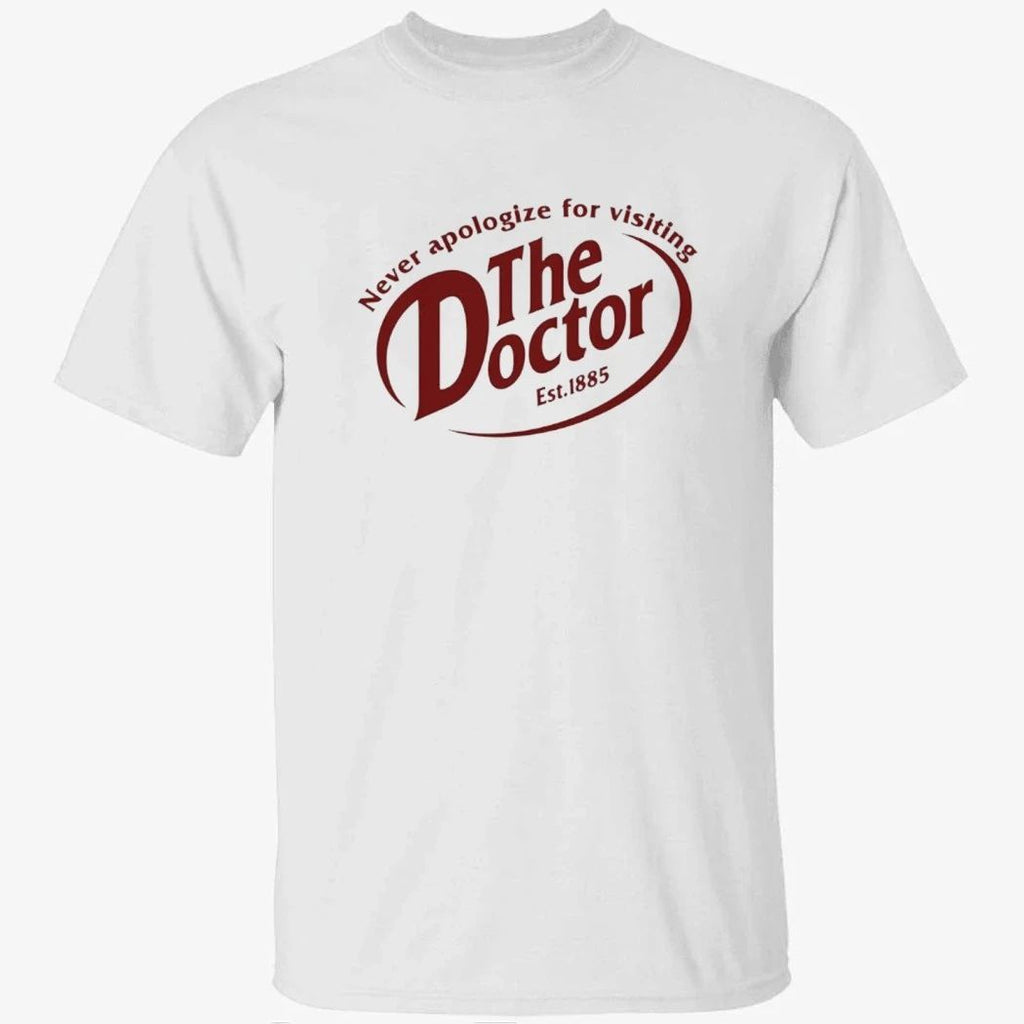 Never Apologize For Visiting The Doctor Shirt