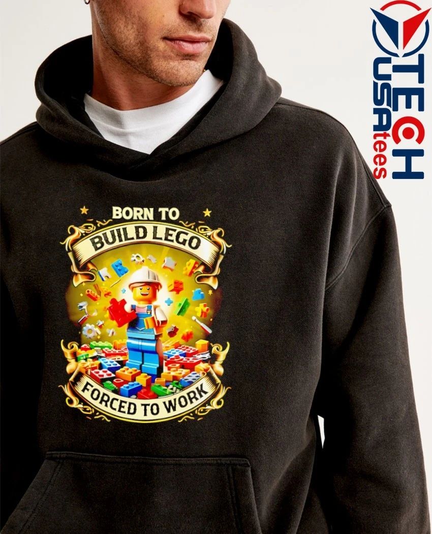 Born to build lego forced to work shirt