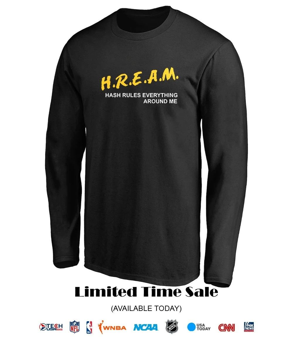 H.R.E.A.M. hash rules everything around me shirt