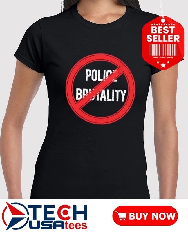 No Police Brutality shirt