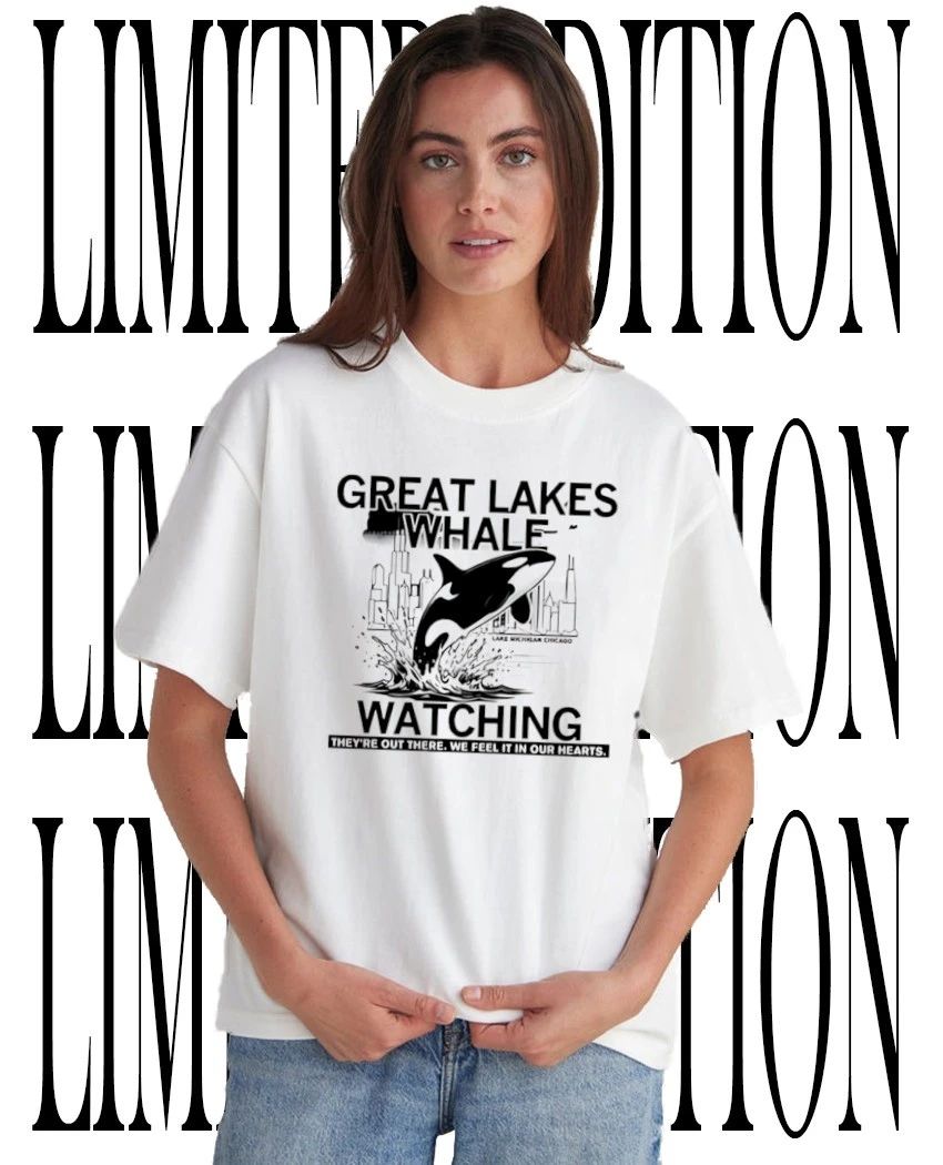Great Lakes Whale Watching They’re Out There We Feel It in Our Hearts Lake Michigan Chicago shirt