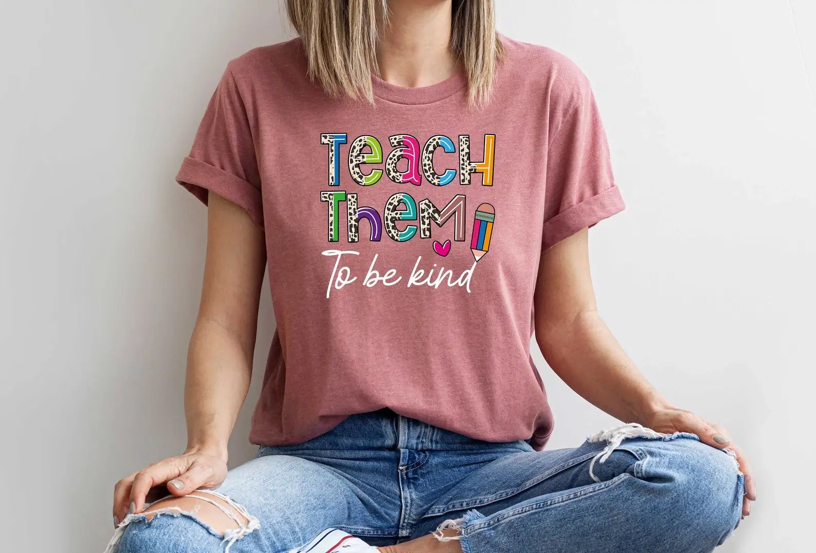 Teach Them To Be Kind T-Shirt, Teacher Tee, Appreciation Tee