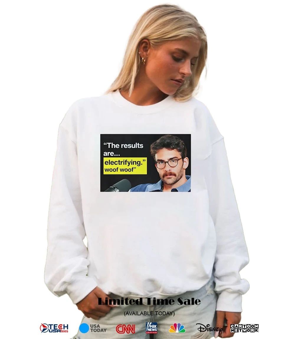Hasan Piker the results are electrifying woof woof shirt
