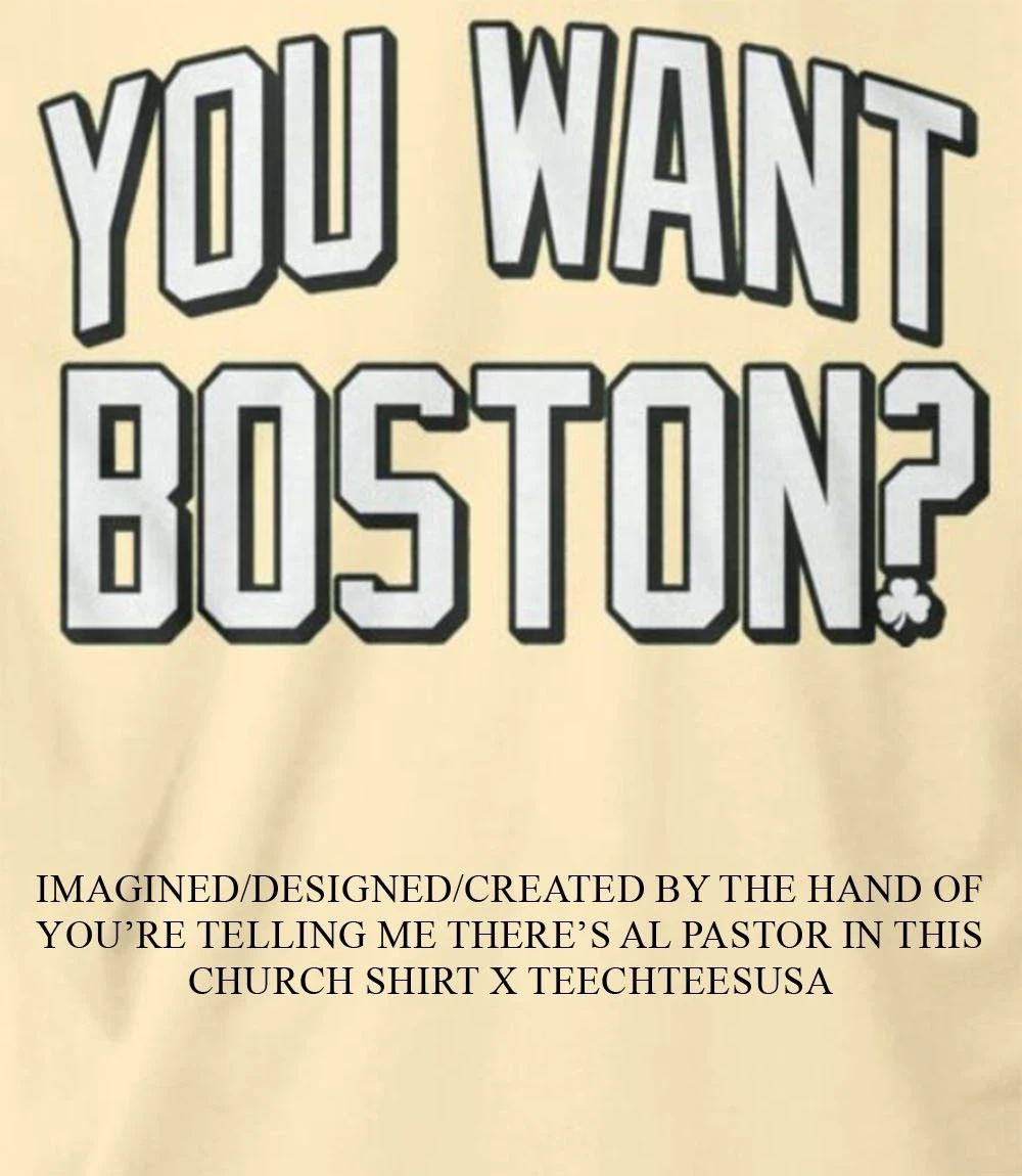 You want Boston shirt