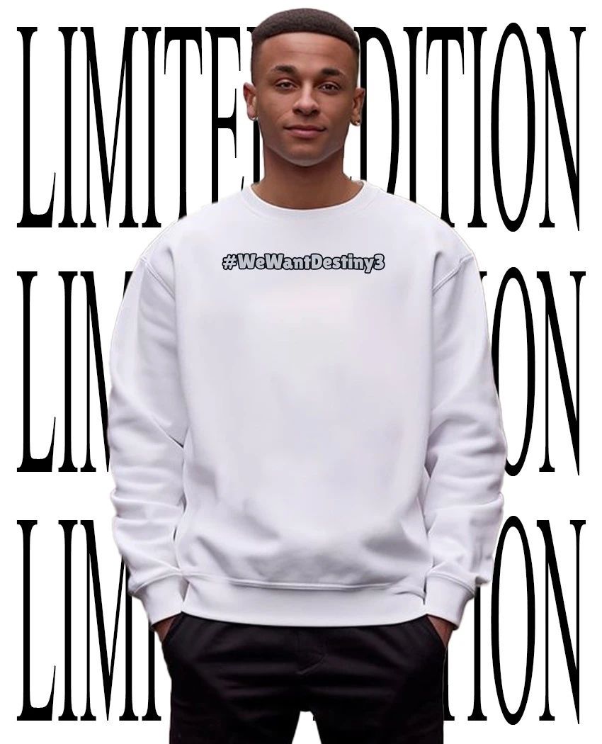 We want destiny 3 shirt
