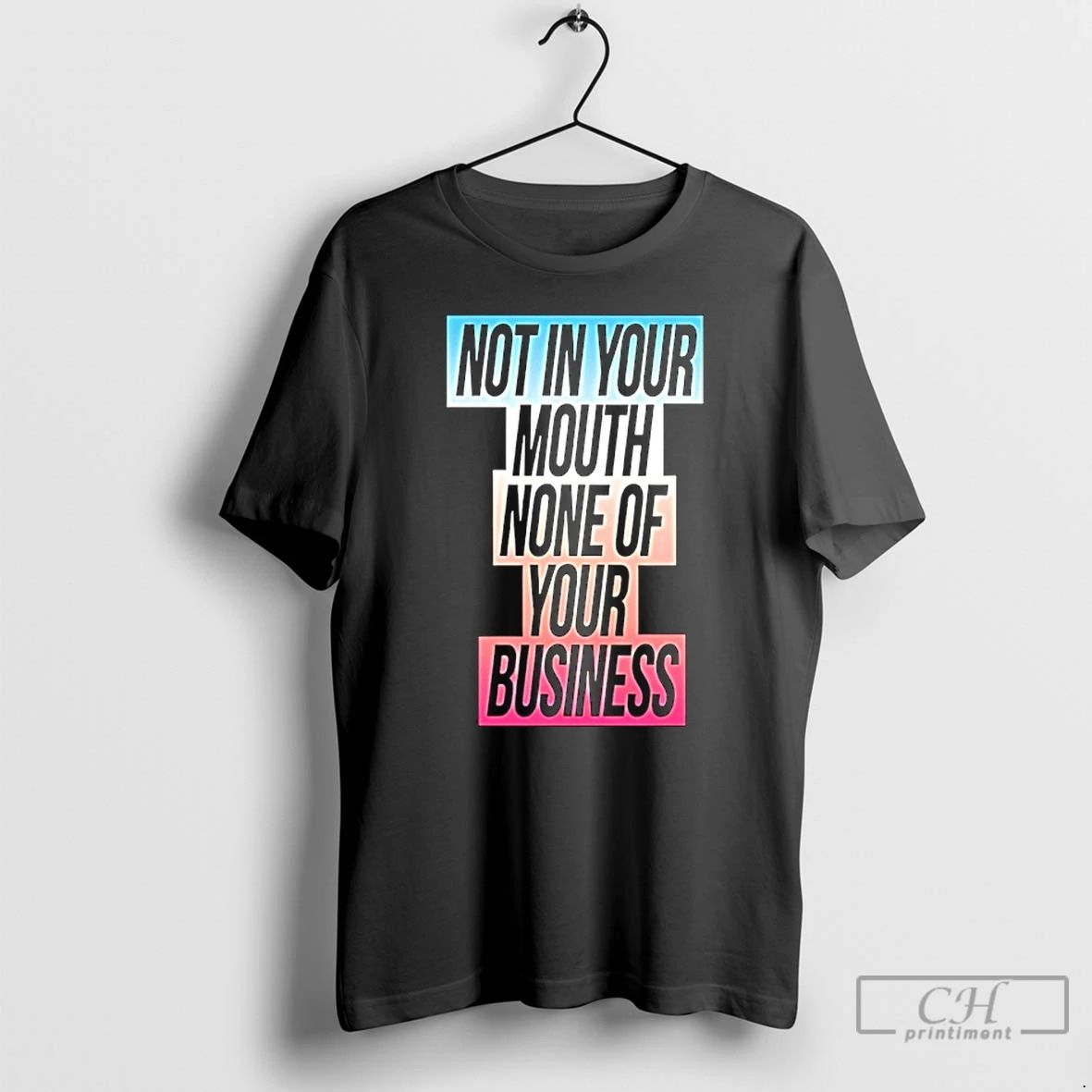 Classic Not In Your Mouth None Of Your Business Trans Flag T Shirts