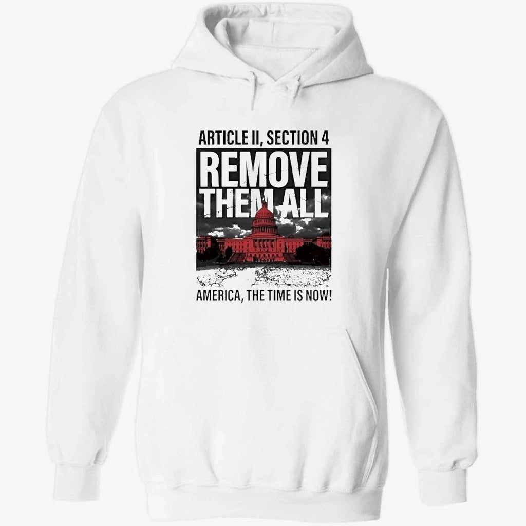 White House Article Ii Section 4 Remove Them All America The Time Is Now Shirt