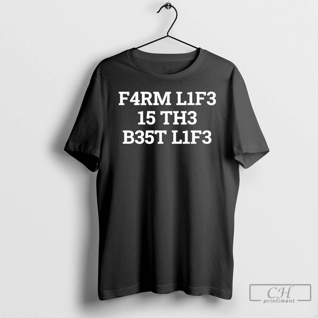 Classic F4rm L1f3 15 Th3 B35t L1f3 T Shirts