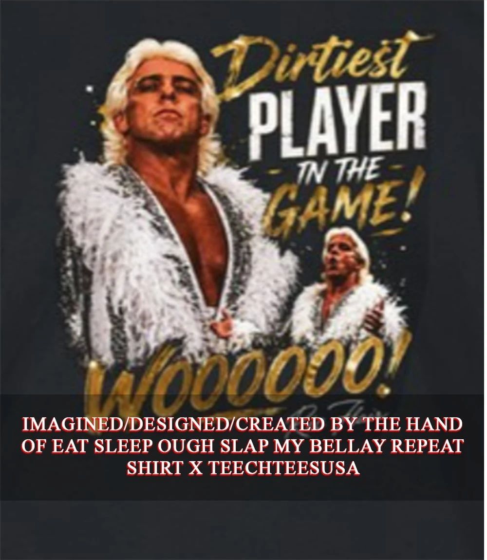 Dirtiest Player in the Game Ric Flair shirt